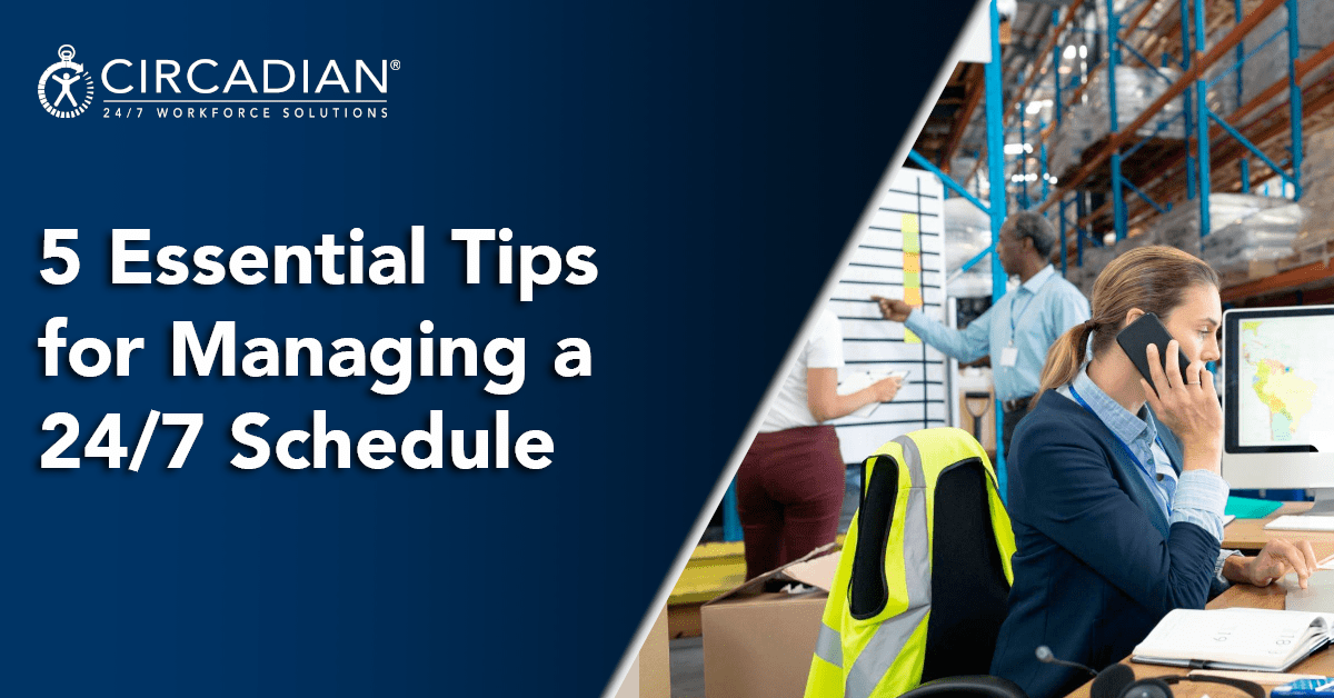 5 Essential tips for managing a 24/7 schedule