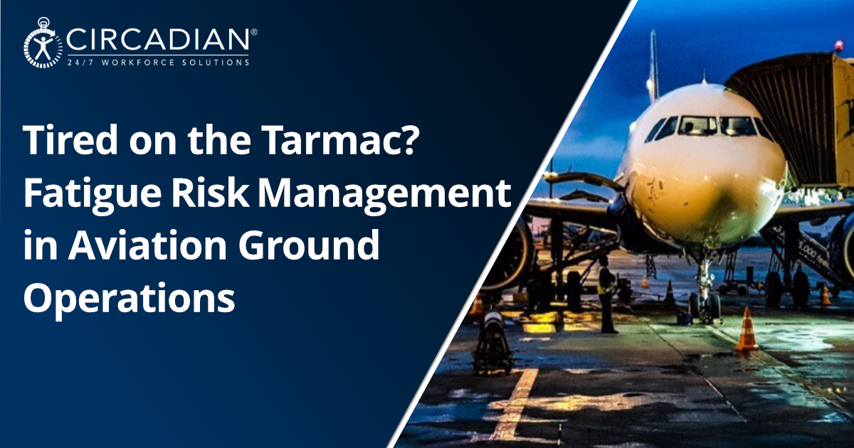 Tired on the Tarmac? Fatigue Risk Management in Aviation Ground Operations